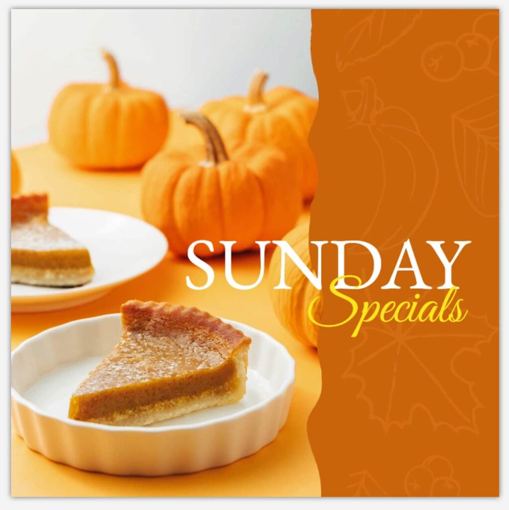 Example of a fall marketing post for &ldquo;Sunday Specials&rdquo; including a piece of pumpkin tart on a table with real, orange mini-pumpkins